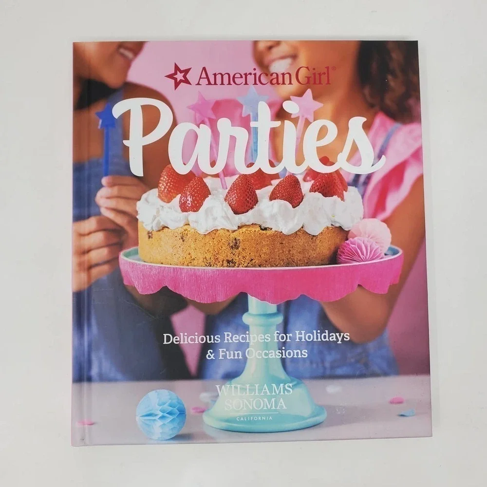 American Girls Parties Delicious Recipes Hardcover William Sonoma Book